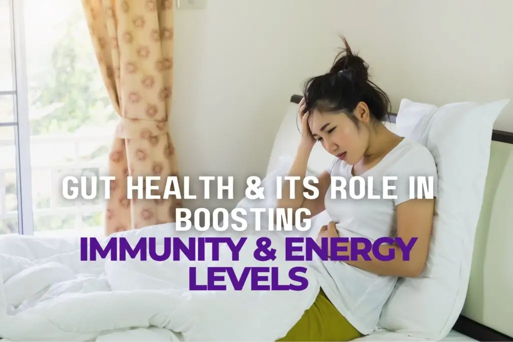 Woman sitting on bed, experiencing discomfort, with overlay text "Gut Health & Its Role in Boosting Immunity & Energy Levels," related to wellness and health topics.