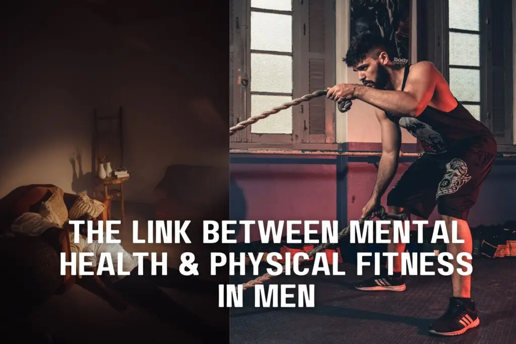 The Link Between Mental Health & Physical Fitness in Men